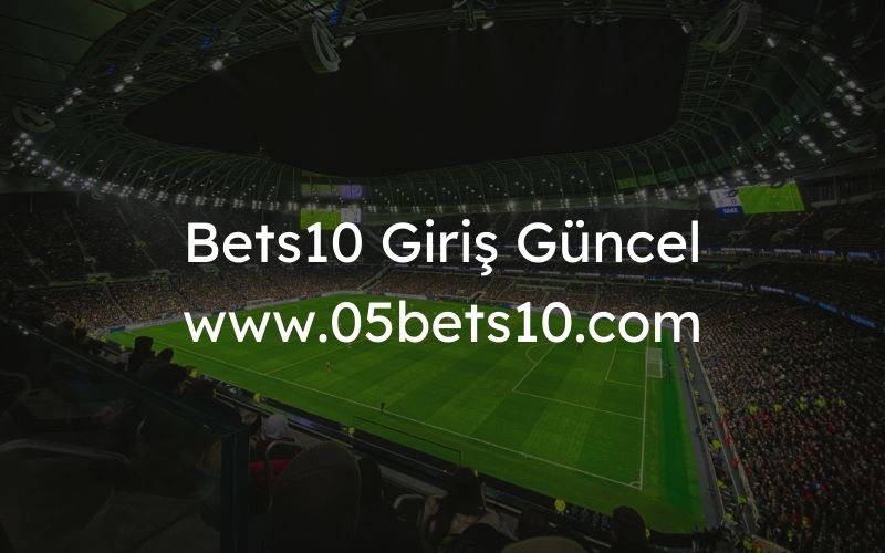 Bets10 Giriş Güncel