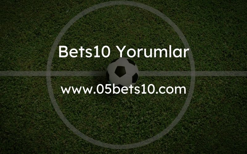 Bets10 Yorumlar