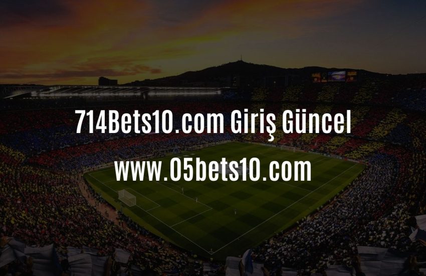 714Bets10.com Giris Guncel