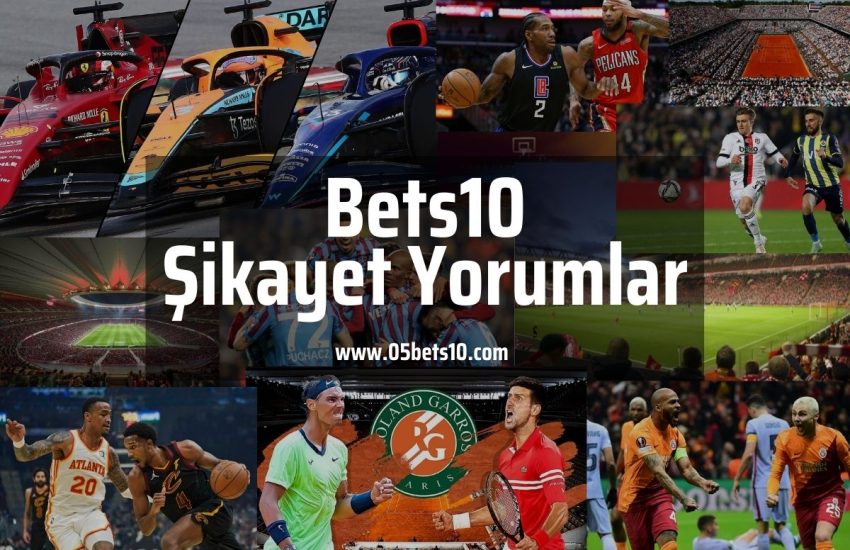 Bets10 Şikayet Yorumlar