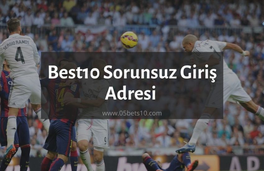 Best10 Sorunsuz Giriş Adresi